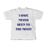 I have never been to the moon