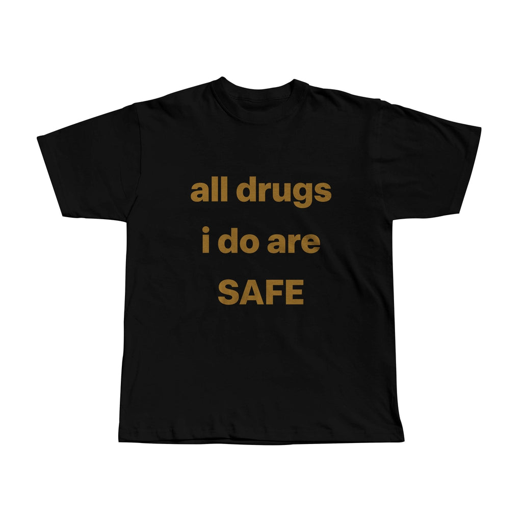 All drugs I do are safe - WEARKOS