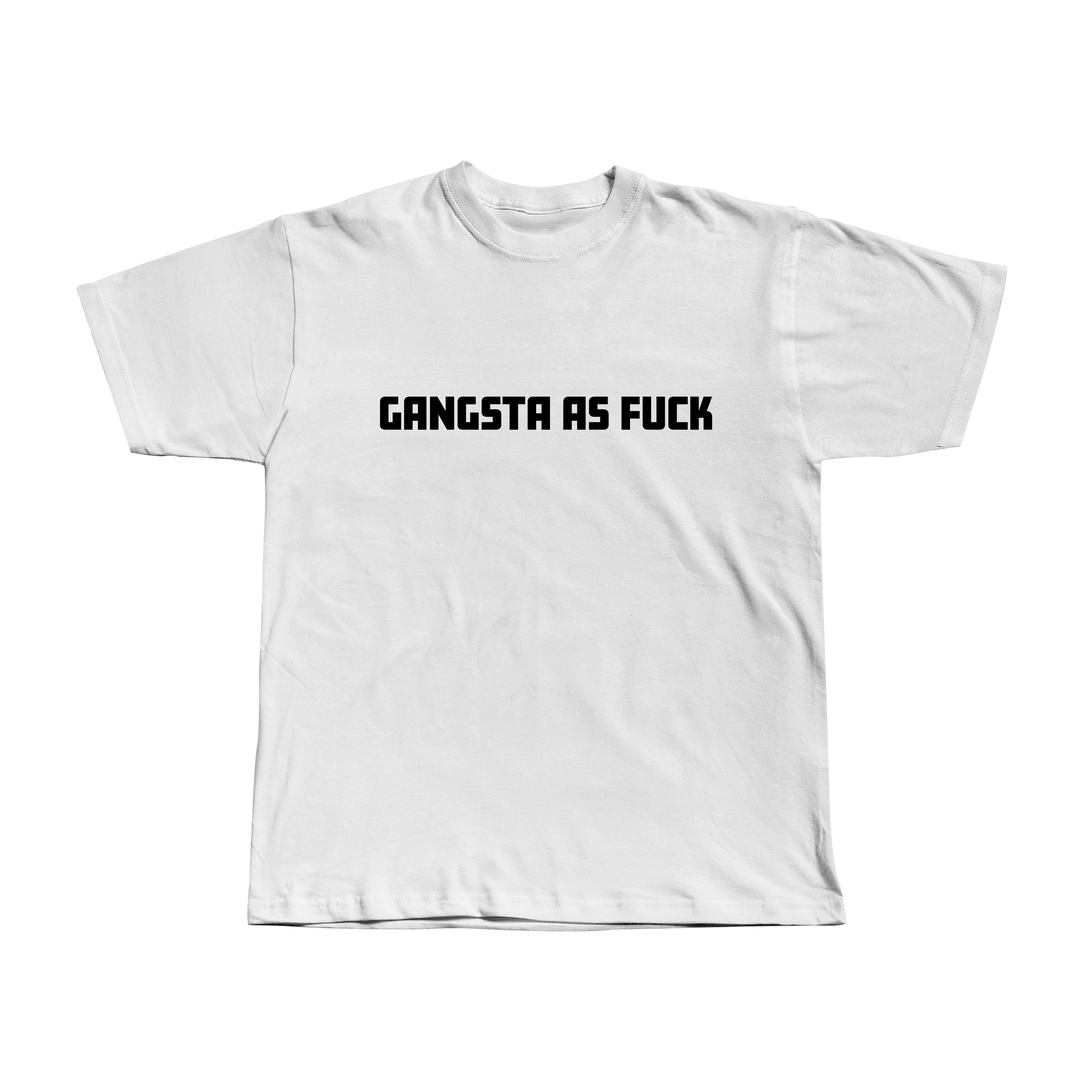 Gangsta as fuck