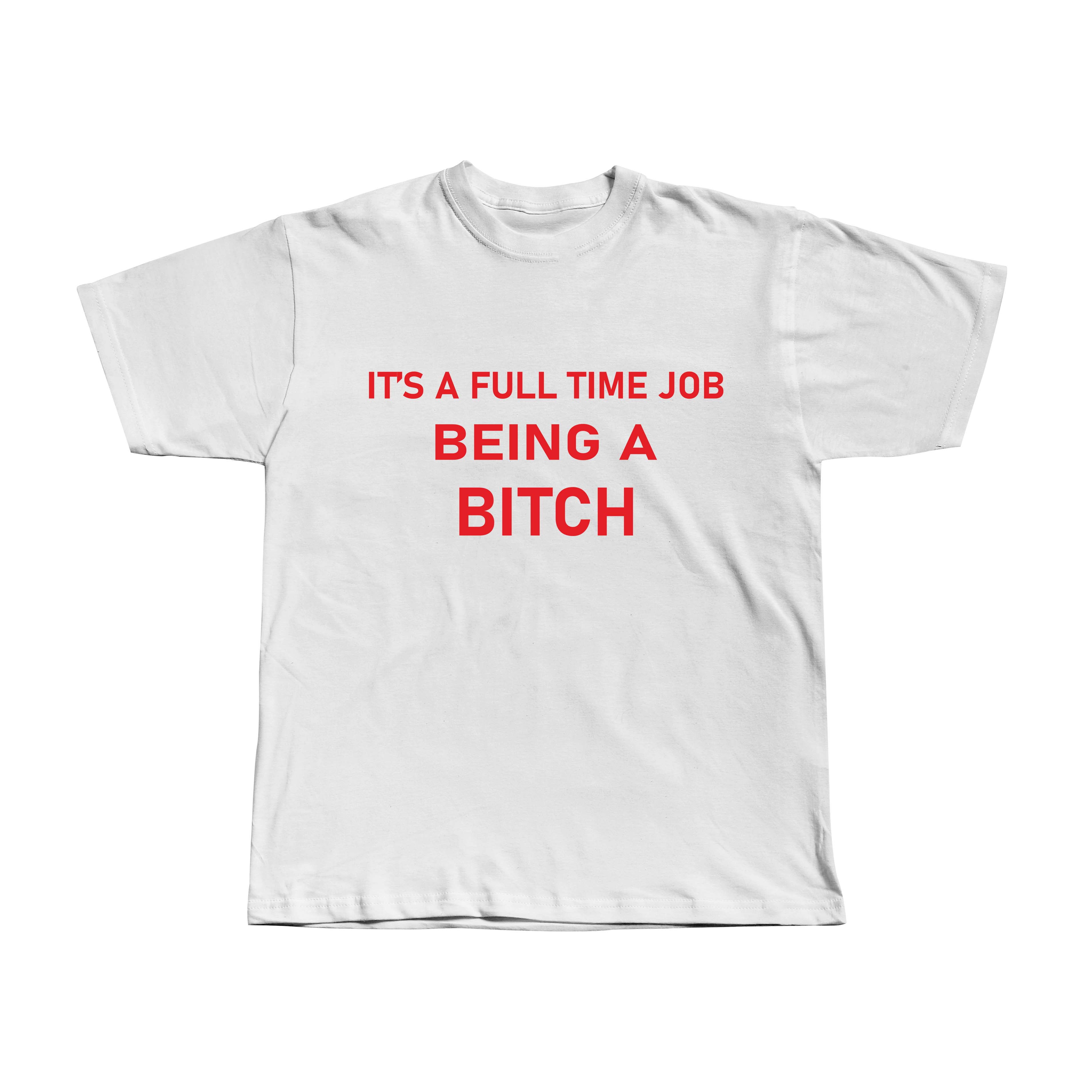 It's a full time job being a bitch