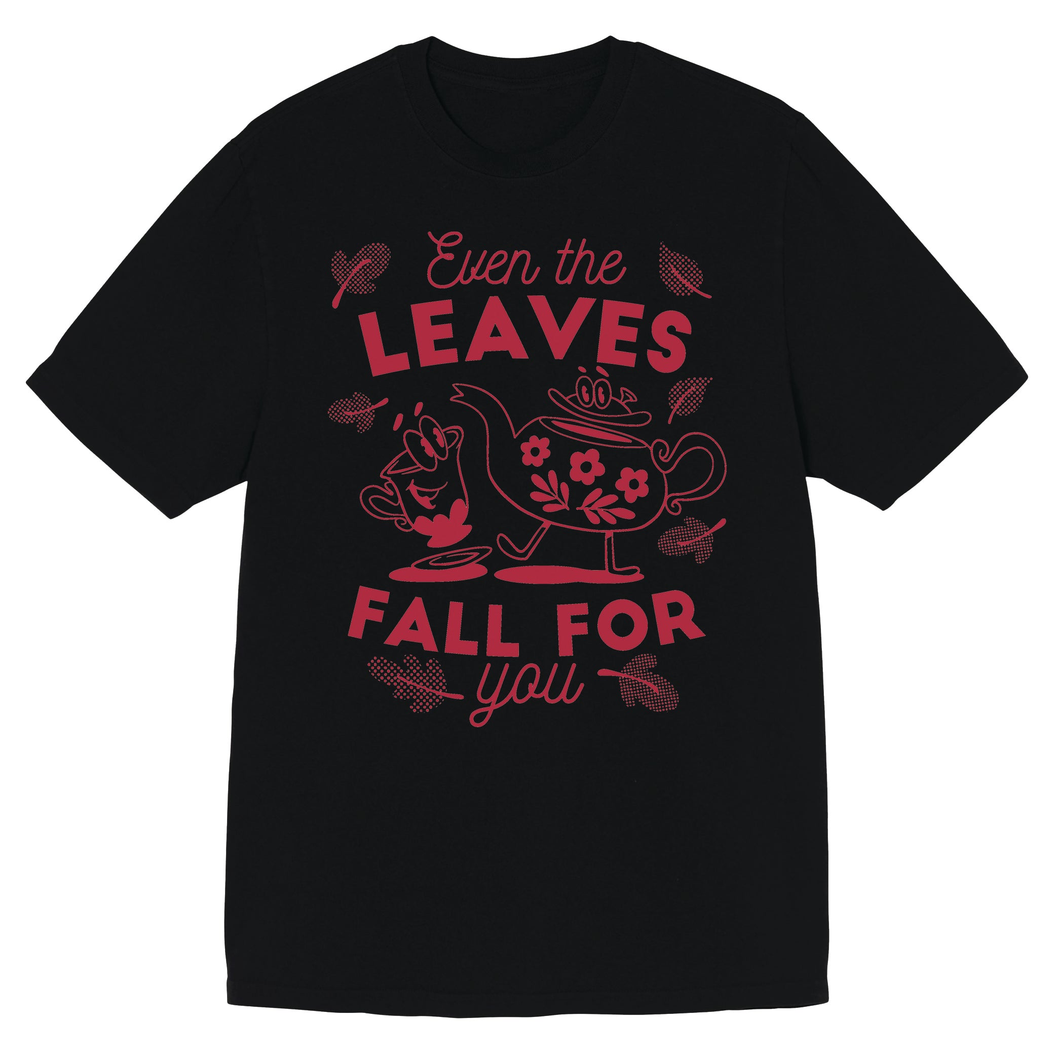 Even the leaves fall for you